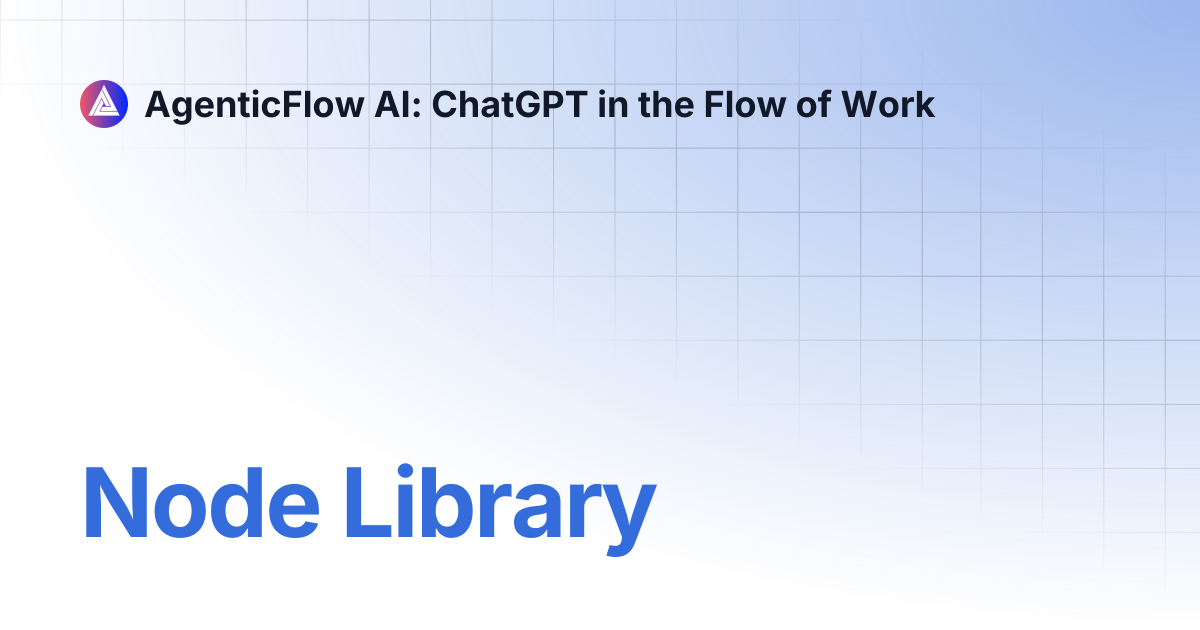 Node Library | AgenticFlow AI: ChatGPT in the Flow of Work