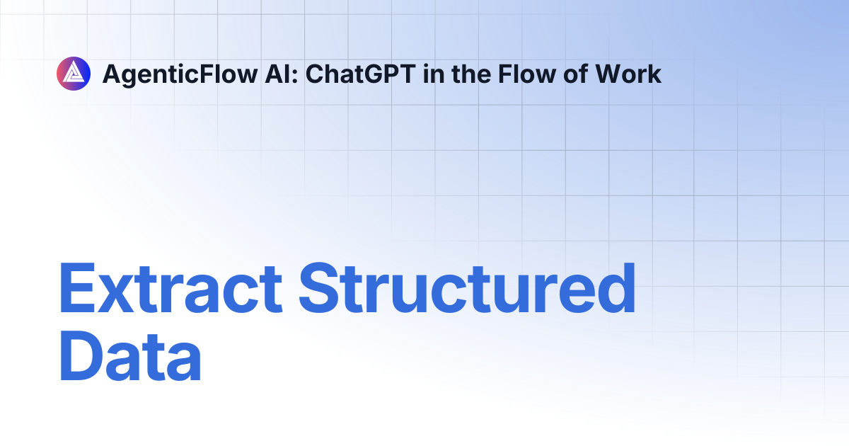 Extract Structured Data | AgenticFlow AI: ChatGPT in the Flow of Work