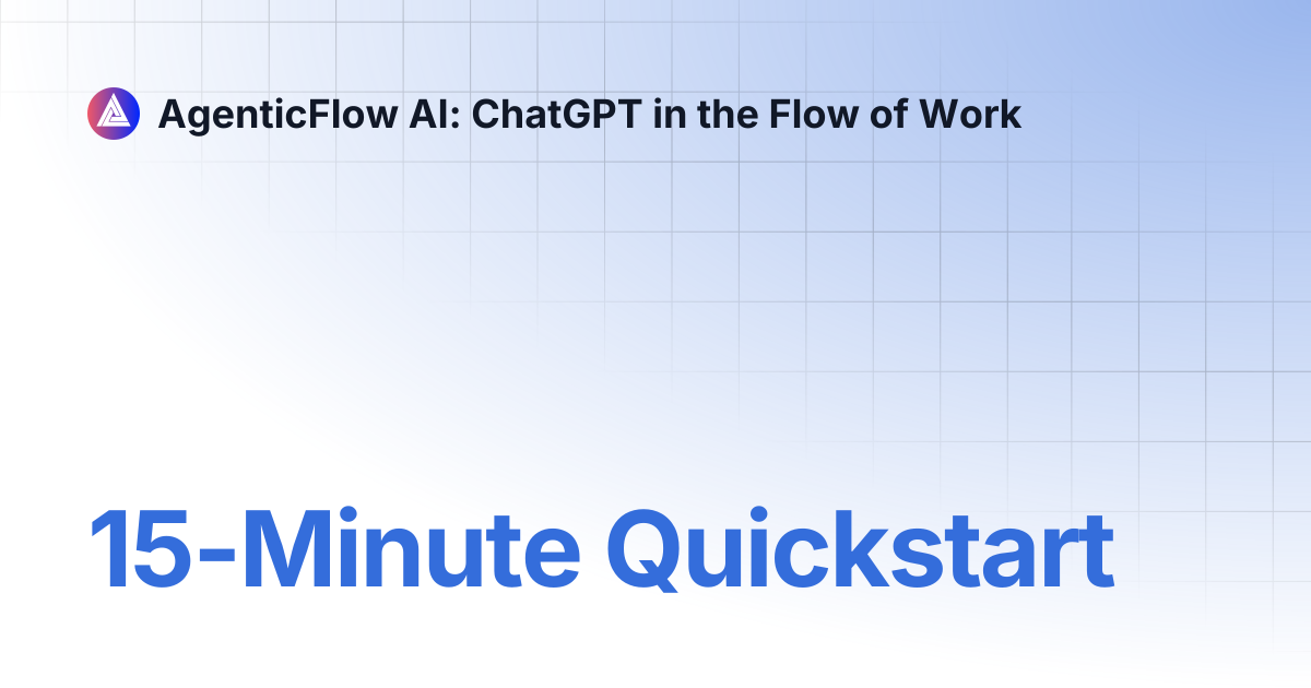 15-Minute Quickstart | AgenticFlow AI: ChatGPT in the Flow of Work