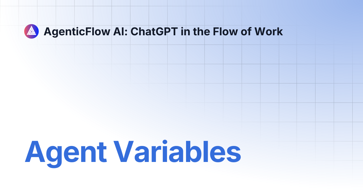 Agent Variables | AgenticFlow AI: ChatGPT in the Flow of Work