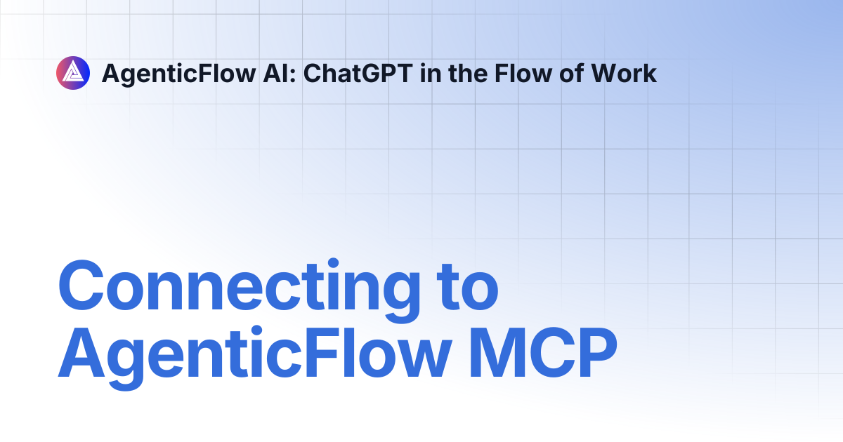 Connecting to AgenticFlow MCP | AgenticFlow AI: ChatGPT in the Flow of Work