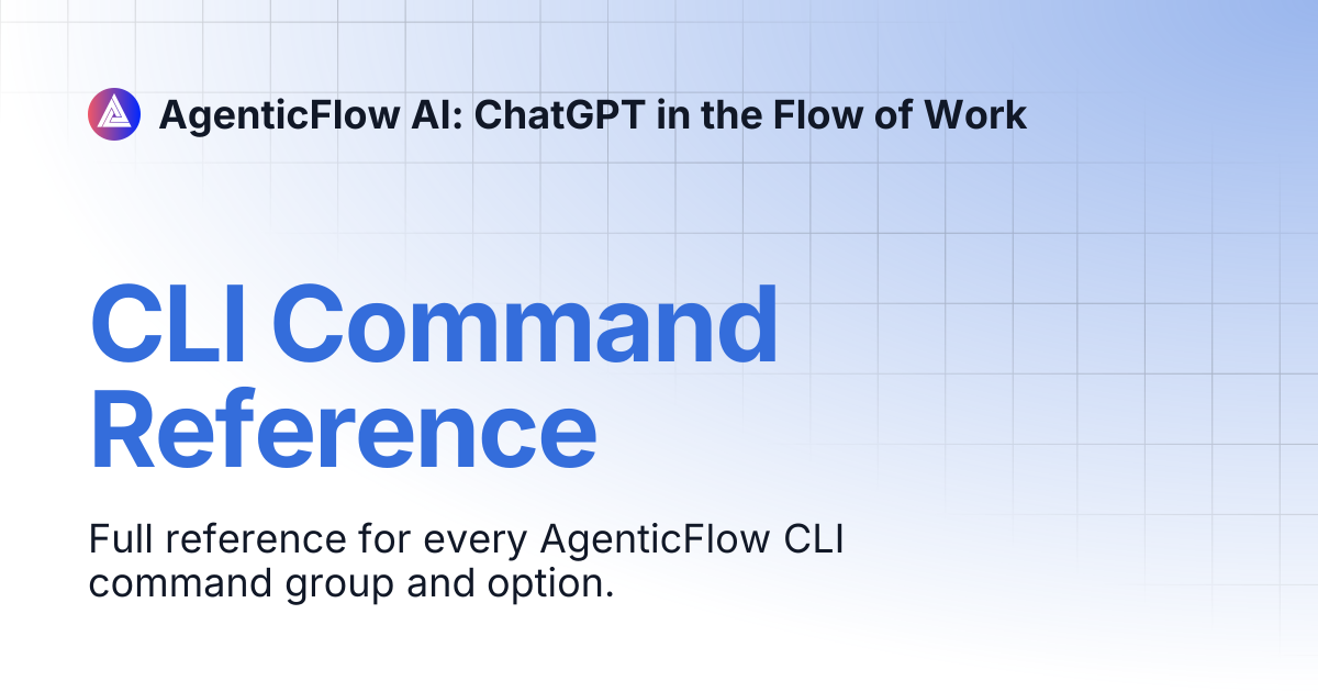 CLI Command Reference | AgenticFlow AI: ChatGPT in the Flow of Work